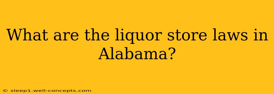 What are the liquor store laws in Alabama?