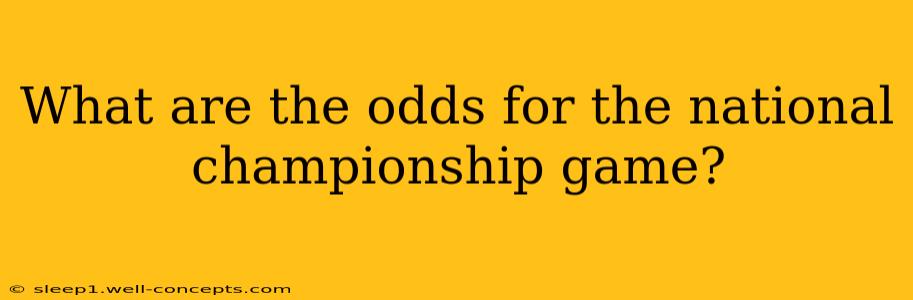 What are the odds for the national championship game?