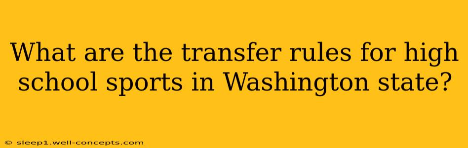 What are the transfer rules for high school sports in Washington state?