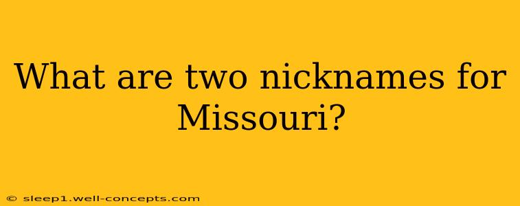 What are two nicknames for Missouri?