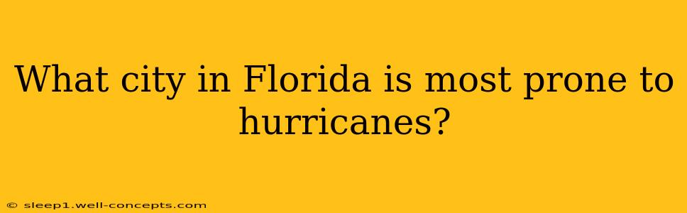 What city in Florida is most prone to hurricanes?