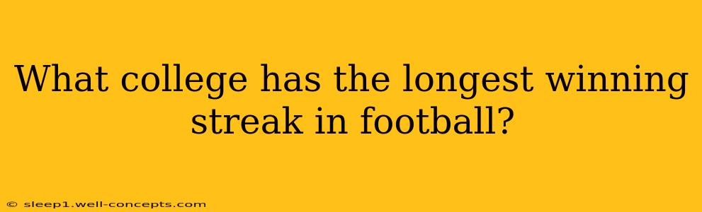 What college has the longest winning streak in football?