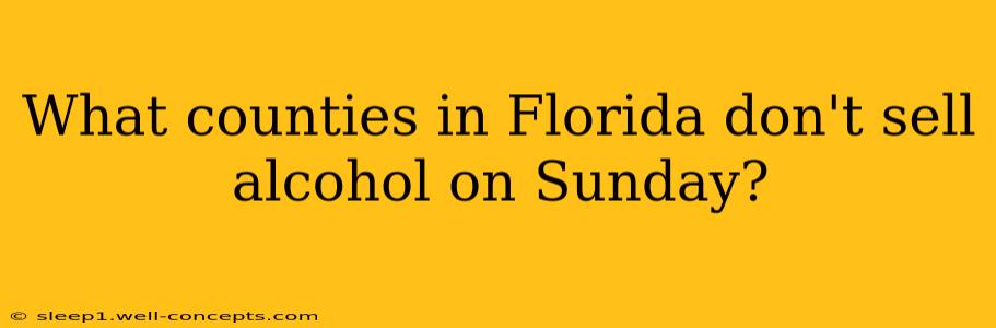 What counties in Florida don't sell alcohol on Sunday?