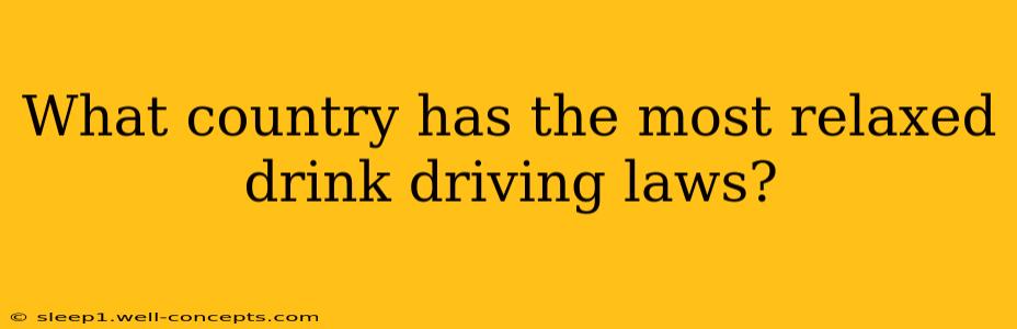 What country has the most relaxed drink driving laws?