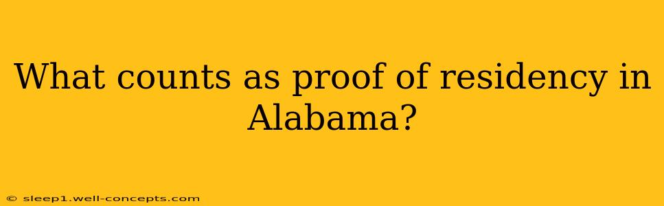 What counts as proof of residency in Alabama?