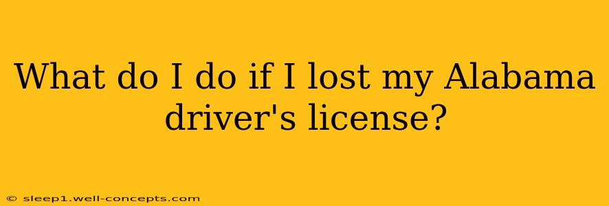 What do I do if I lost my Alabama driver's license?