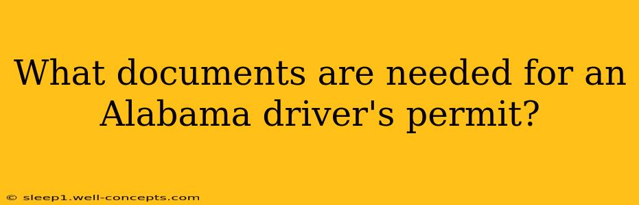 What documents are needed for an Alabama driver's permit?