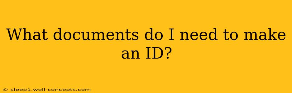 What documents do I need to make an ID?