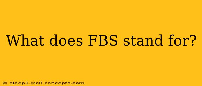 What does FBS stand for?