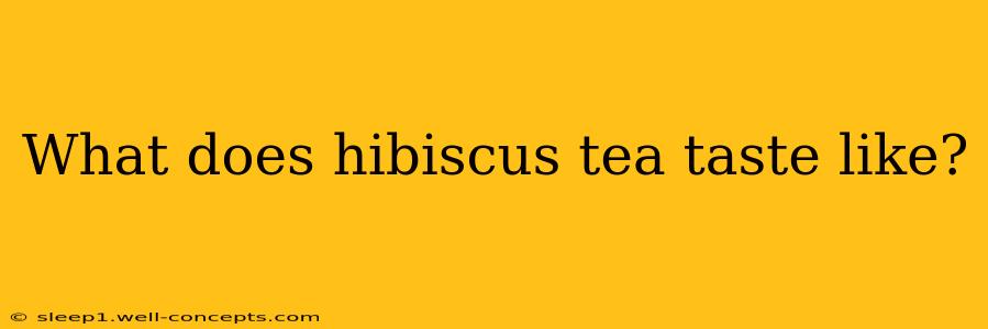 What does hibiscus tea taste like?