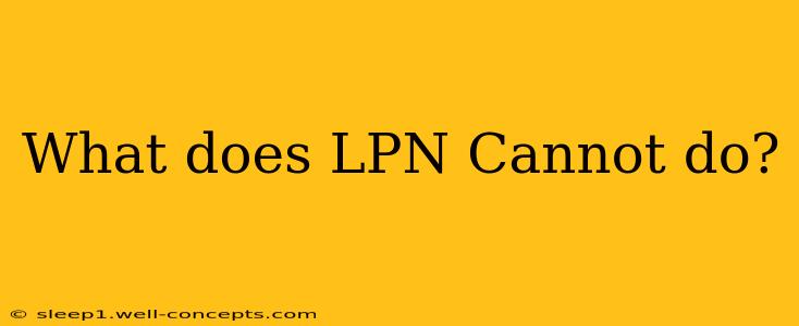 What does LPN Cannot do?