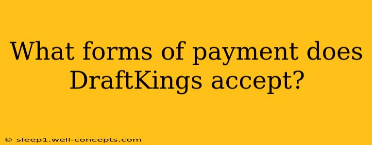 What forms of payment does DraftKings accept?