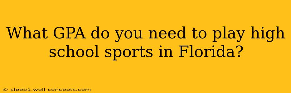 What GPA do you need to play high school sports in Florida?