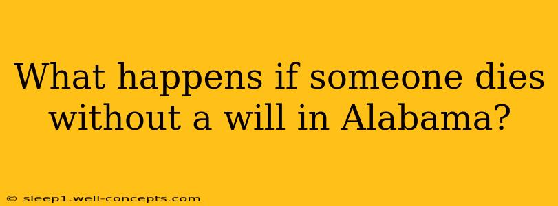 What happens if someone dies without a will in Alabama?