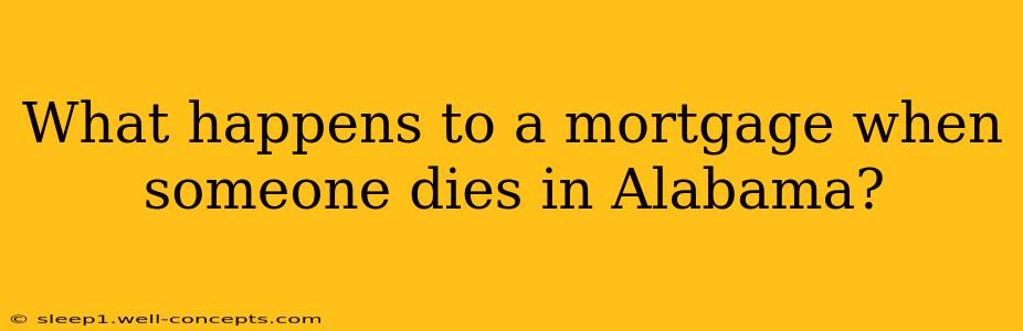 What happens to a mortgage when someone dies in Alabama?