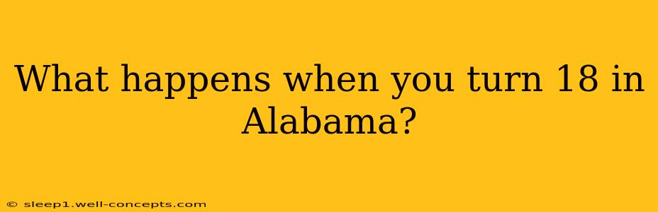 What happens when you turn 18 in Alabama?