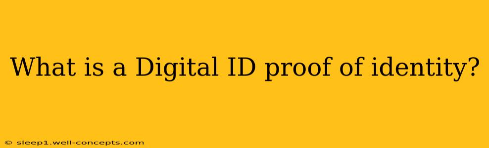 What is a Digital ID proof of identity?