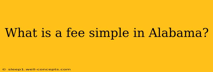 What is a fee simple in Alabama?