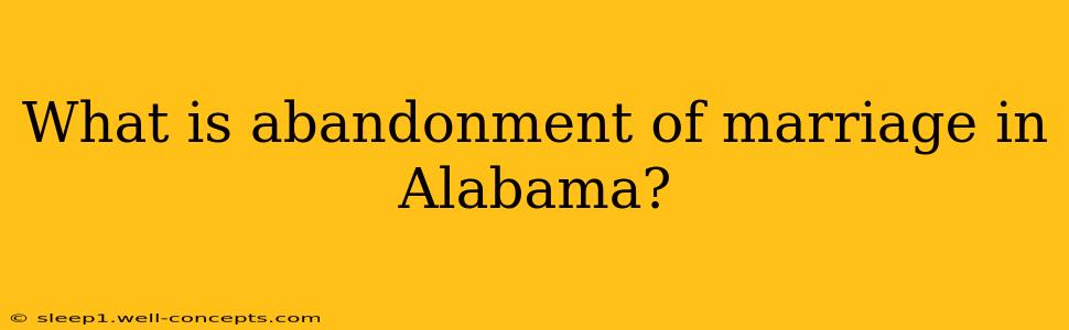 What is abandonment of marriage in Alabama?