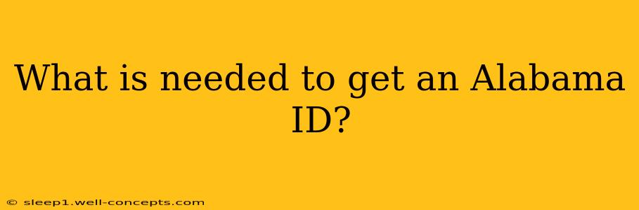 What is needed to get an Alabama ID?