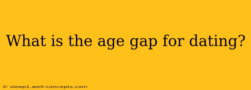 What is the age gap for dating?