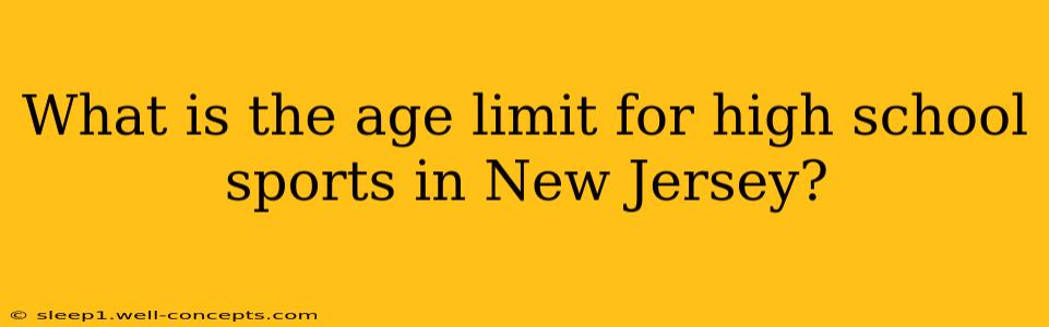 What is the age limit for high school sports in New Jersey?