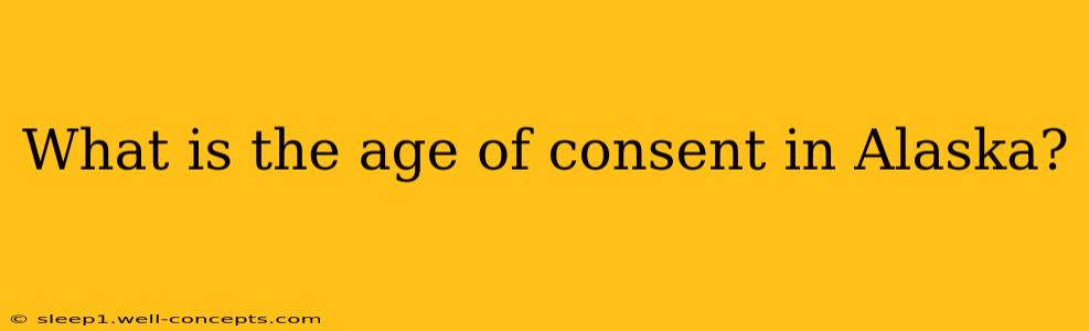 What is the age of consent in Alaska?