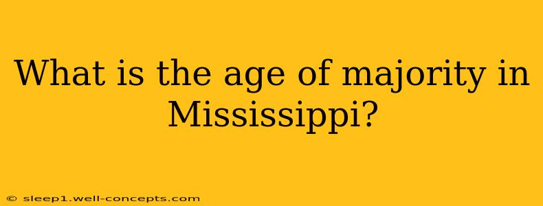 What is the age of majority in Mississippi?