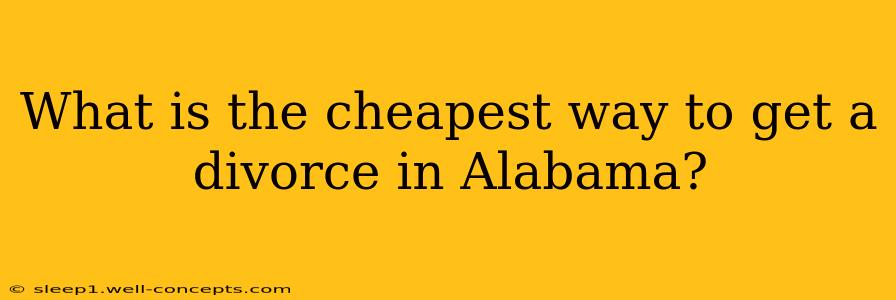 What is the cheapest way to get a divorce in Alabama?