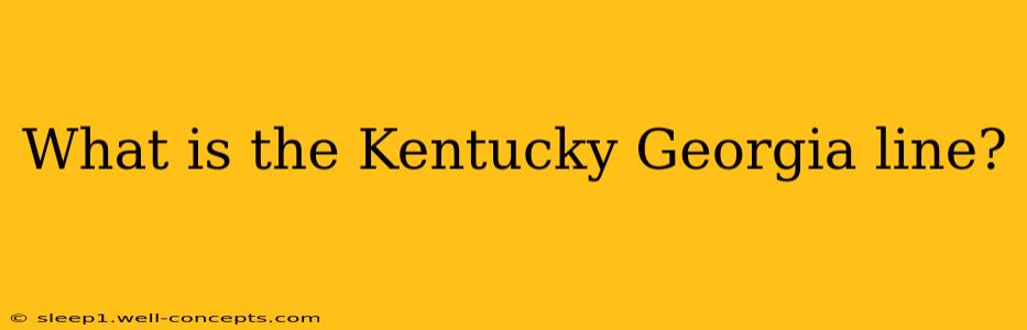 What is the Kentucky Georgia line?