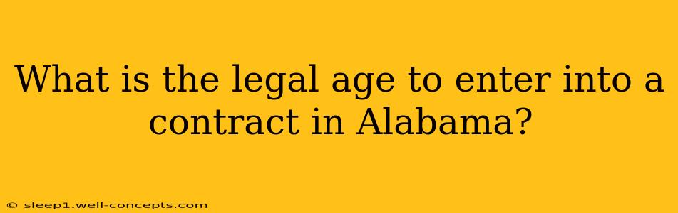 What is the legal age to enter into a contract in Alabama?