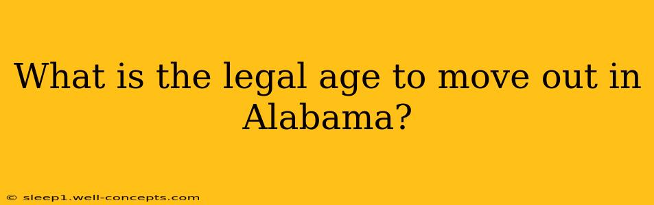 What is the legal age to move out in Alabama?