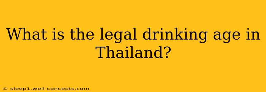 What is the legal drinking age in Thailand?