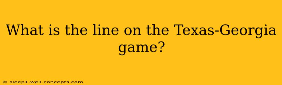 What is the line on the Texas-Georgia game?