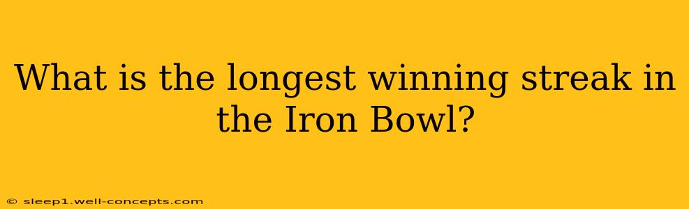 What is the longest winning streak in the Iron Bowl?