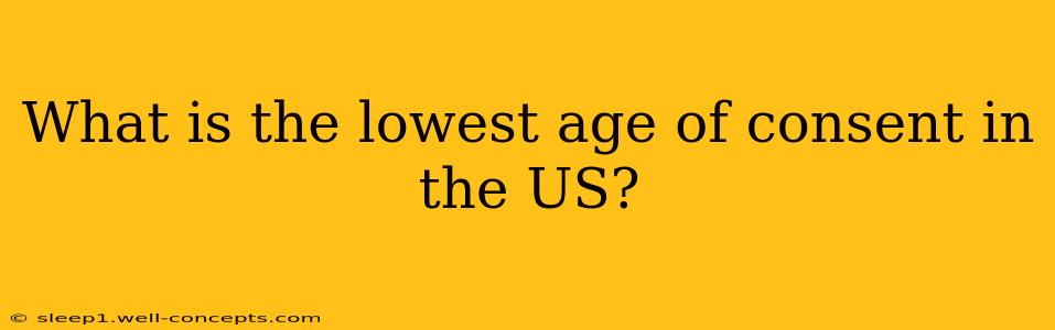 What is the lowest age of consent in the US?