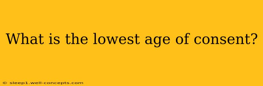 What is the lowest age of consent?