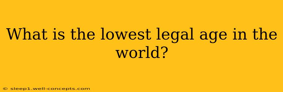 What is the lowest legal age in the world?