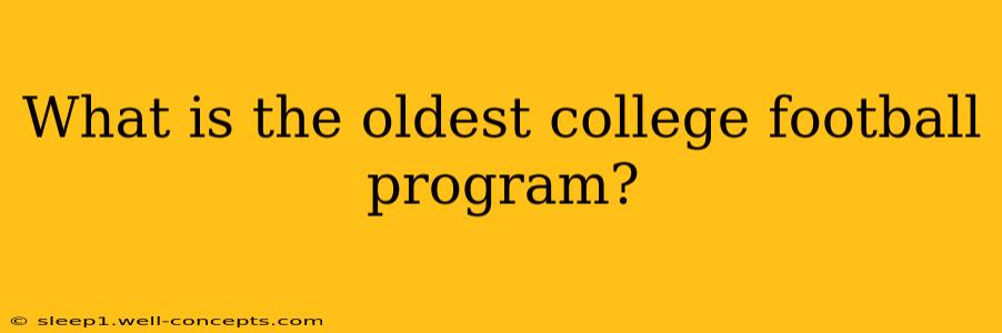 What is the oldest college football program?