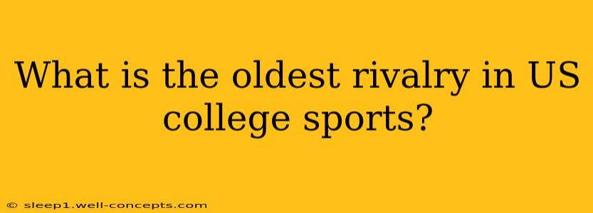 What is the oldest rivalry in US college sports?