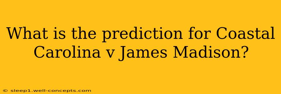 What is the prediction for Coastal Carolina v James Madison?