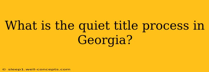 What is the quiet title process in Georgia?