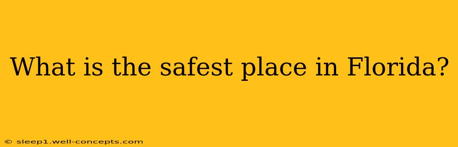 What is the safest place in Florida?