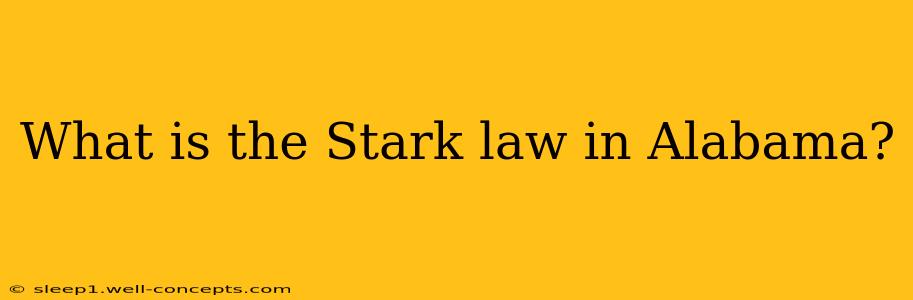 What is the Stark law in Alabama?