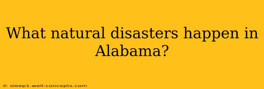 What natural disasters happen in Alabama?