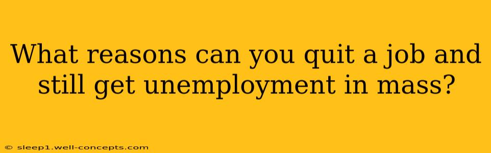 What reasons can you quit a job and still get unemployment in mass?