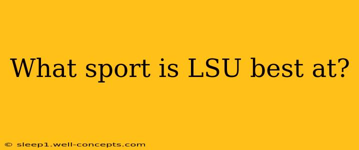 What sport is LSU best at?