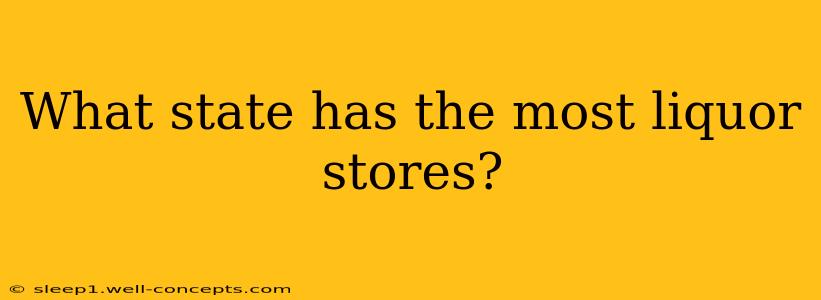 What state has the most liquor stores?