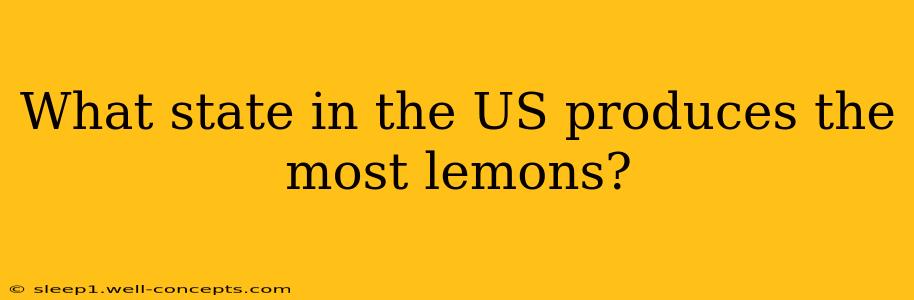 What state in the US produces the most lemons?