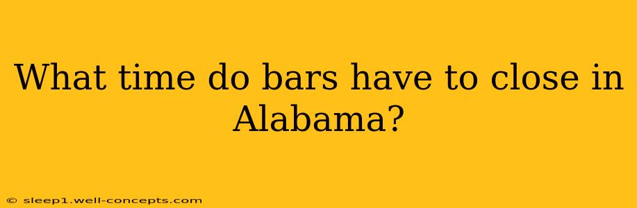 What time do bars have to close in Alabama?